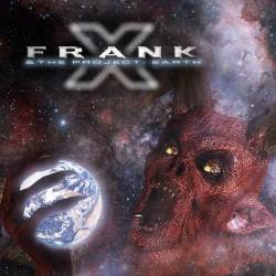 Frank X and the Project : Earth